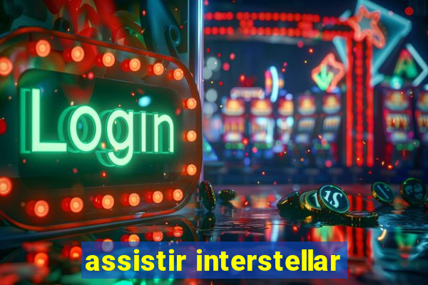 assistir interstellar